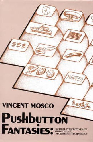 Cover image for Pushbutton Fantasies: Critical Perspectives on Videotext and Information Technology
