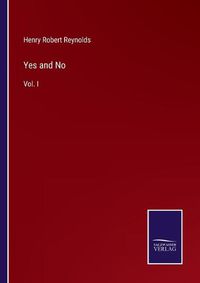 Cover image for Yes and No: Vol. I
