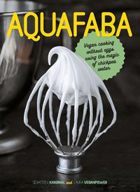 Cover image for Aquafaba: Vegan cooking without eggs using the magic of chickpea water