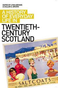 Cover image for A History of Everyday Life in Twentieth Century Scotland