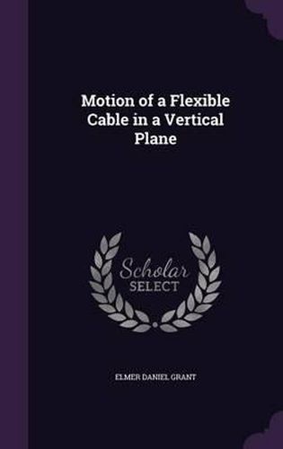 Motion of a Flexible Cable in a Vertical Plane