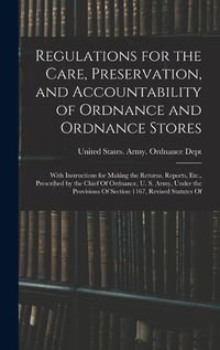 Cover image for Regulations for the Care, Preservation, and Accountability of Ordnance and Ordnance Stores