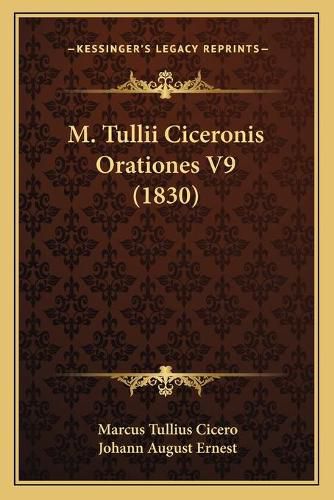 Cover image for M. Tullii Ciceronis Orationes V9 (1830)