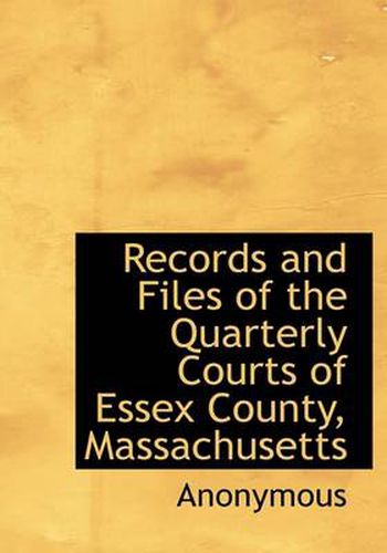 Cover image for Records and Files of the Quarterly Courts of Essex County, Massachusetts