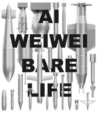 Cover image for Ai Weiwei: Bare Life