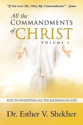 Cover image for All the Commandments of Christ Volume I: Keys to Inheriting All the Blessings of God