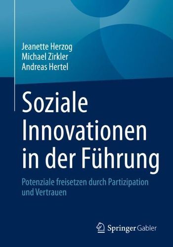 Cover image for Soziale Innovationen in der Fuhrung: Potenziale freisetzen durch Partizipation und Vertrauen