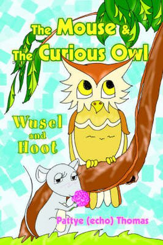 Cover image for The Mouse & The Curious Owl: Wusel and Hoot