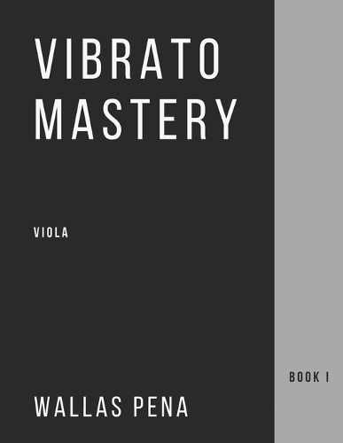 Cover image for Vibrato Mastery: Viola (Bratsche, Alto) Edition - Book I