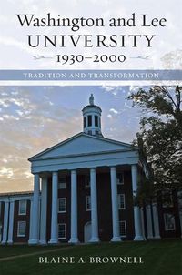 Cover image for Washington and Lee University, 1930-2000: Tradition and Transformation