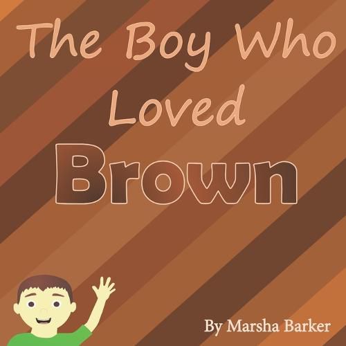 Cover image for The Boy Who Loved Brown