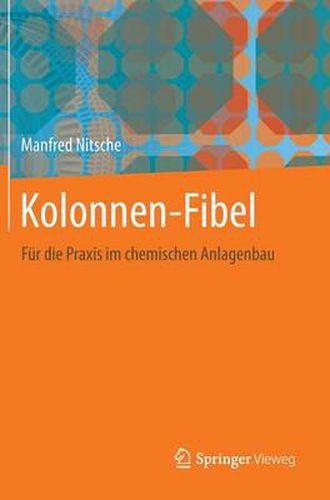 Cover image for Kolonnen-Fibel: Fur Die Praxis Im Chemischen Anlagenbau