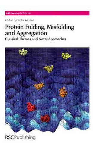 Cover image for Protein Folding, Misfolding and Aggregation: Classical Themes and Novel Approaches