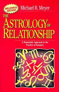 Cover image for The Astrology of Relationships: A Humanistic Approach to the Practice of Synastry