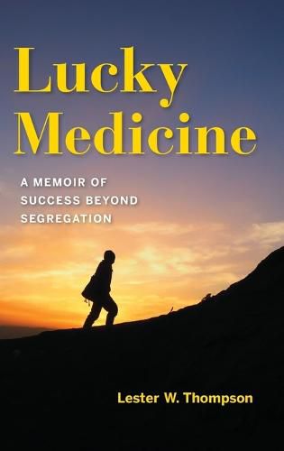 Cover image for Lucky Medicine: A Memoir of Success beyond Segregation