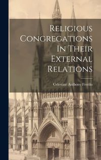 Cover image for Religious Congregations In Their External Relations