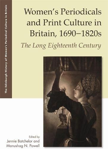 Women'S Periodicals and Print Culture in Britain, 1690-1820s: The Long Eighteenth Century