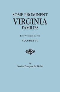 Cover image for Some Prominent Virginia Families. Four Volumes in Two. Volumes I-II