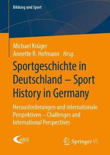 Cover image for Sportgeschichte in Deutschland - Sport History in Germany: Herausforderungen und internationale Perspektiven - Challenges and International Perspectives