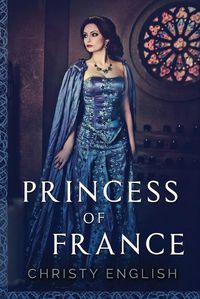 Cover image for Princess Of France: Large Print Edition