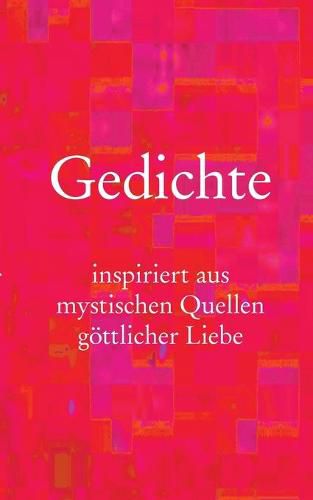Cover image for Gedichte: inspiriert aus mystischen Quellen goettlicher Liebe