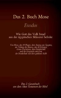 Cover image for Das 2. Buch Mose, Exodus, das 2. Gesetzbuch aus der Bibel - Wie Gott das Volk Israel aus der aegyptischen Sklaverei befreite