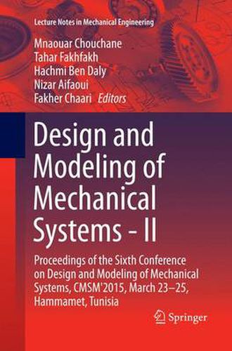 Cover image for Design and Modeling of Mechanical Systems - II: Proceedings of the Sixth Conference on Design and Modeling of Mechanical Systems, CMSM'2015, March 23-25, Hammamet, Tunisia