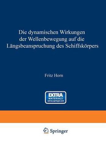 Cover image for Die Dynamischen Wirkungen Der Wellenbewegung Auf Die Langsbeanspruchung Des Schiffskoerpers
