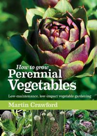 Cover image for How to Grow Perennial Vegetables: Low-Maintenance, Low-Impact Vegetable Gardening