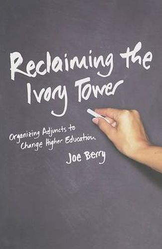 Reclaiming the Ivory Tower: Organizing Adjuncts to Change Higher Education