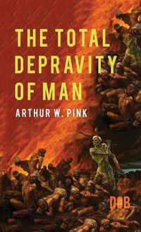 Cover image for The Total Depravity of Man