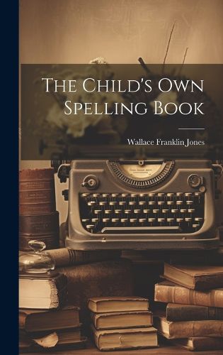 Cover image for The Child's Own Spelling Book