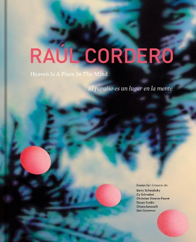 Cover image for Raul Cordero: Heaven Is a Place in the Mind