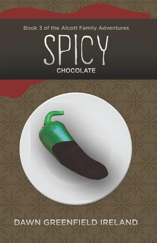 Spicy Chocolate: Book 3 of the Alcott Family Adventures