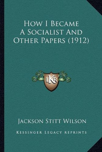 How I Became a Socialist and Other Papers (1912)