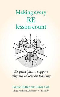 Cover image for Making Every RE Lesson Count: Six principles to support religious education teaching