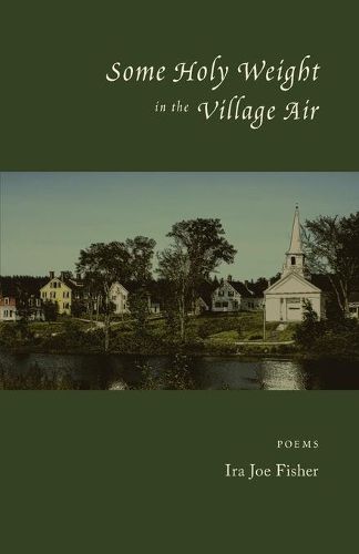 Cover image for Some Holy Weight in the Village Air