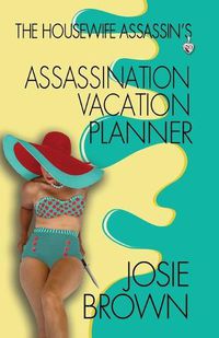 Cover image for The Housewife Assassin's Assassination Vacation Planner