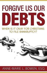 Cover image for Forgive Us Our Debts: When is it Okay for Christians to File Bankruptcy?