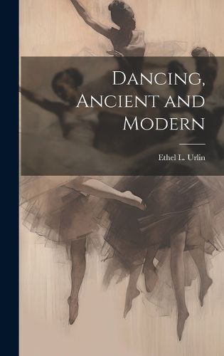 Cover image for Dancing, Ancient and Modern