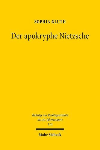 Cover image for Der apokryphe Nietzsche: Auf den Spuren des Denkens von Friedrich Nietzsche in Rechtsphilosophie und -theorie