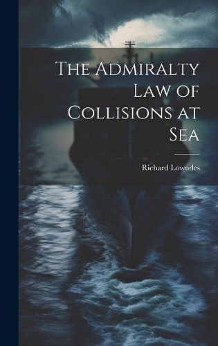 The Admiralty Law of Collisions at Sea