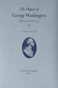 Cover image for The Papers of George Washington: 10 March-12 May 1780