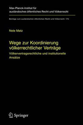 Cover image for Wege zur Koordinierung voelkerrechtlicher Vertrage: Voelkervertragsrechtliche und institutionelle Ansatze