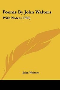 Cover image for Poems by John Walters: With Notes (1780)