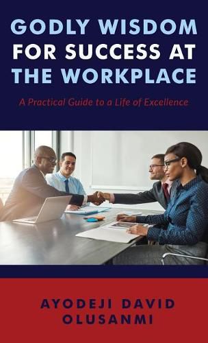 Cover image for Godly Wisdom for Success at the Workplace