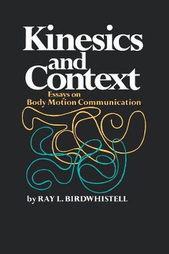 Cover image for Kinesics and Context: Essays on Body Motion Communication
