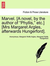 Cover image for Marvel. [A Novel, by the Author of  Phyllis,  Etc.] [Mrs Margaret Argles, Afterwards Hungerford].