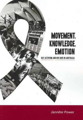 Movement, Knowledge, Emotion: Gay activism and HIV/AIDS in Australia