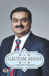 Cover image for gautam adani a complete biogrpahy